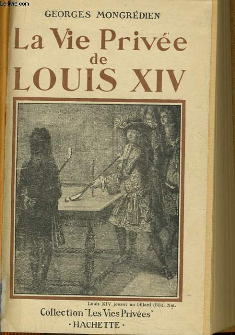 LA VIE PRIVEE DE LOUIS XIV