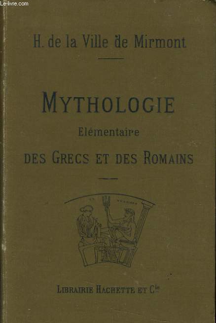 MYTHOLOGIE ELEMENTAIRE DES GRECS ET DES ROMAINS prcde d'un prcis des mythologies orientales