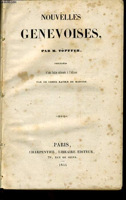 NOUVELLES GENEVOISES prcd d'une lettre adress  l'diteur par le comte Xavierj de Maistre.