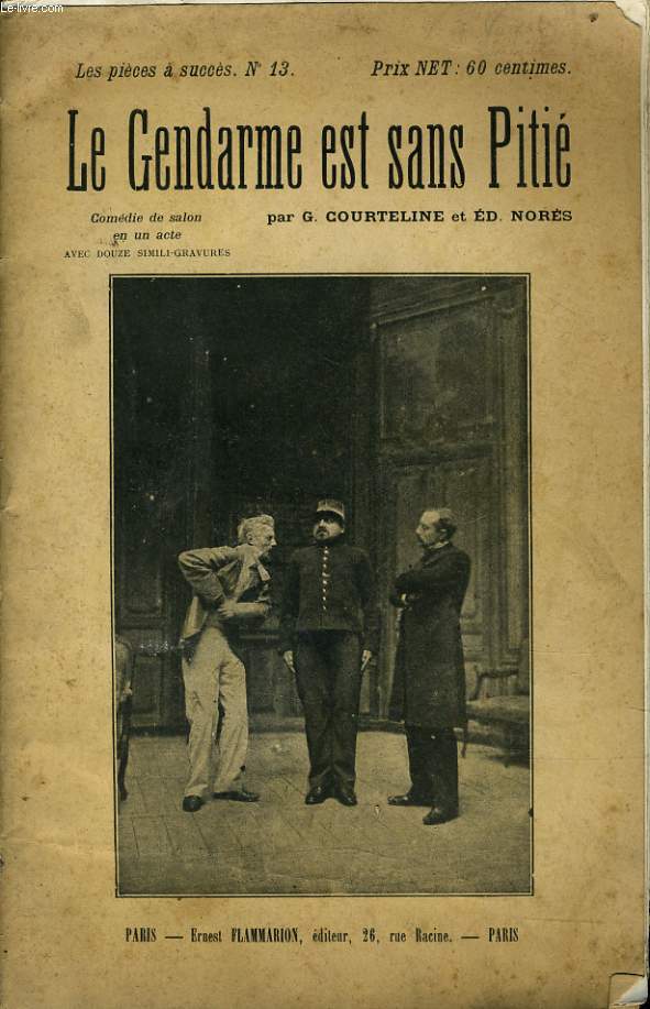 LES PIECES A SUCCES n13 : Le gendarme est sans piti - reprsent pour la premire fois au thatres Antoine le 27 janvier 1899