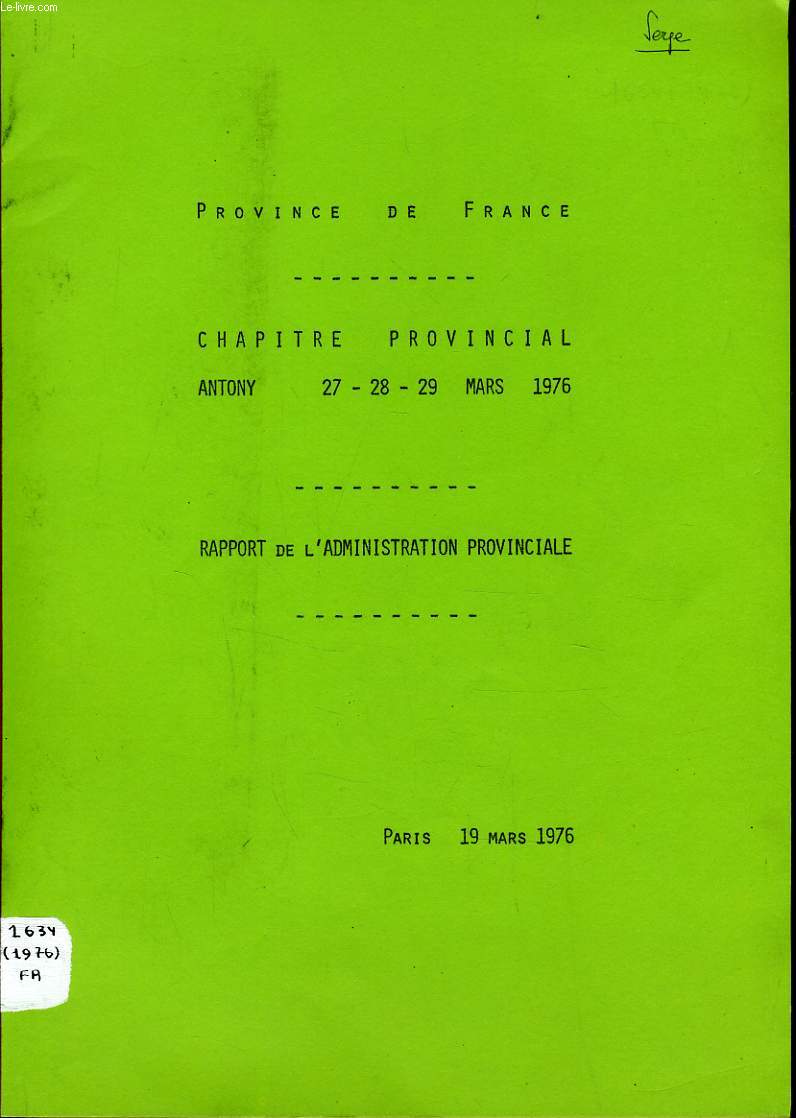 PROVINCE DE FRANCE CHAPITRE PROVINCIAL ANTONY 27-28-29 MARS 1976 - RAPPORT DE L'ADMINISTRATION PROVINCIALE