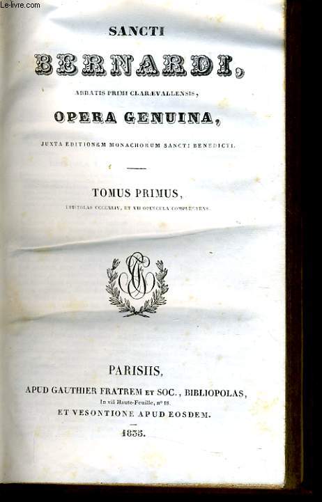 ABBATIS PRIMI CLARAEVALLENSIS OPERA GENUINA tome 1 - juxta editionem monachorum sancti benedicti