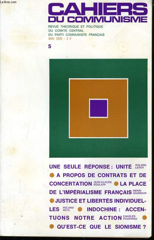 CAHIERS DU COMMUNISTE N 5 : Une seule rponse : unit, roland leroy / La porte de nos propositions de nationalisations/ Dmocratiques, Jacques Brire / Agravation et checs de l'escalade u.s. en Indochine / Qu'est ce que le sionisme  notre poque?