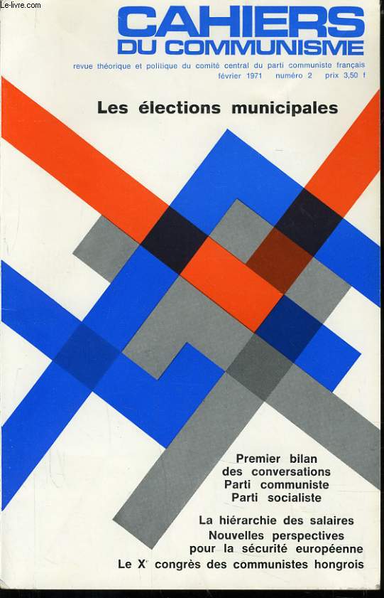 CAHIERS DU COMMUNISTE N 2 : Les lections municipales / Premier bilan des conversations / Parti communiste / Parti socialiste / La hierarchie des salaires / Nouvelles perspectives pour la scurit europenne / Le Xe congrs des communistes Hongrois