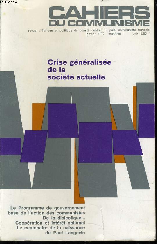 CAHIERS DU COMMUNISTE N 1 : Crise gnralise de la socit actuelle / Le programme de gouvernement base de l'action des communiste / De la Dialectique... / Coopration et Intrt national / Le centenaire de la naissance de Paul Langevin