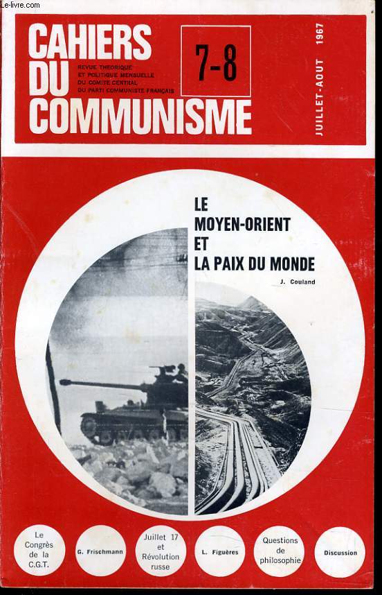 CAHIERS DU COMMUNISTE N7-8 : Le Moyen-Orient et la paix du monde / Le congrs de la C.G.T. / Juillet 17 et rvolution russe / Question de philosophie / Discussion