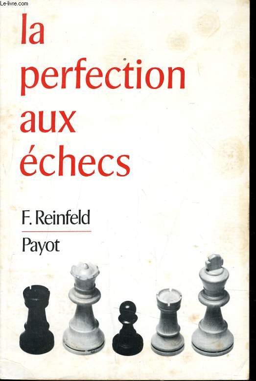 LA PERFECTION AUX ECHECS - F. REINFELD - 1974 - Afbeelding 1 van 1