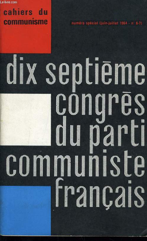 CAHIERS DU COMMUNISME numro spciale 6 et 7 : dix septime congrs du parti communiste franais
