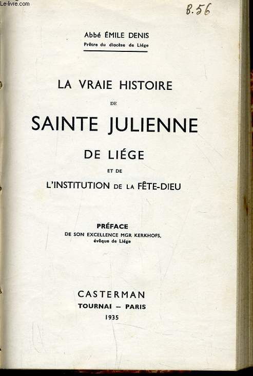 LA VRAIE HISTOIRE DE SAINTE JULIENNE DE LIEGE ET DE L'INSTITUTION DE LA FTE DE DIEU