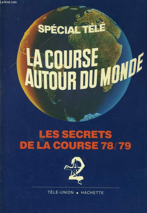 LA COURSE AUTOUR DU MONDE les secrets de la course 78/79