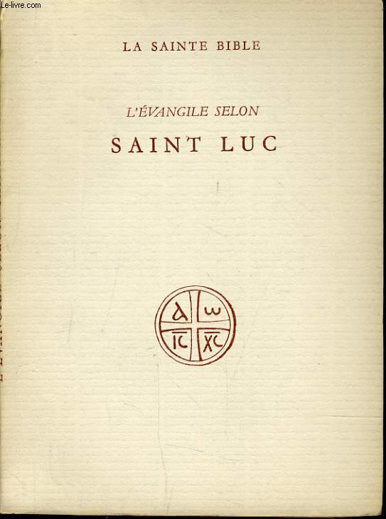 LA SAINTE BIBLE : L'EVANGILE SELON SAINT LUC