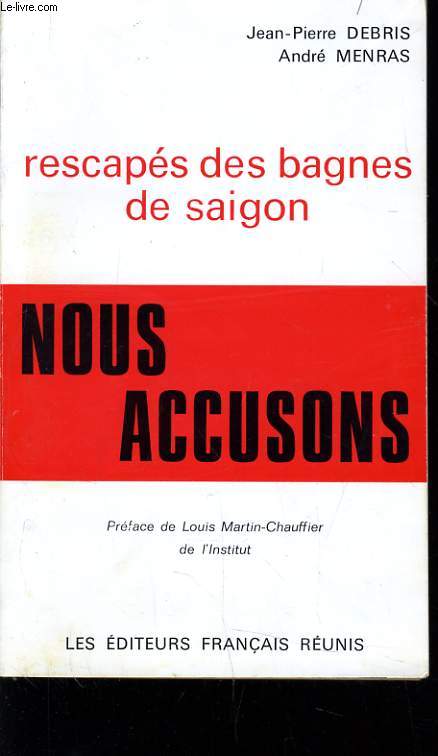 RESCAPES DES BAGNES DE SAIGON - Nous accusons