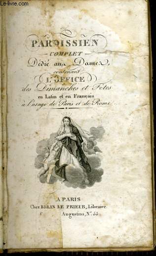 PAROISSIEN COMPLET ddi aux dames contenant l'office des dimanches et ftes en latin et en franais  l'usage de Paris et de Rome.