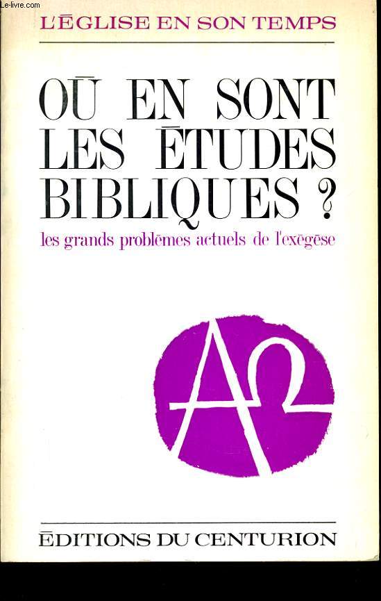 OU EN SONT LES ETUDES BIBLIQUE ? les grands problmes actuels de l'exygse