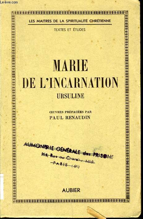 MARIE DE L'INCARNATION URSULINE oeuvres prfaces par Paul Renaudin