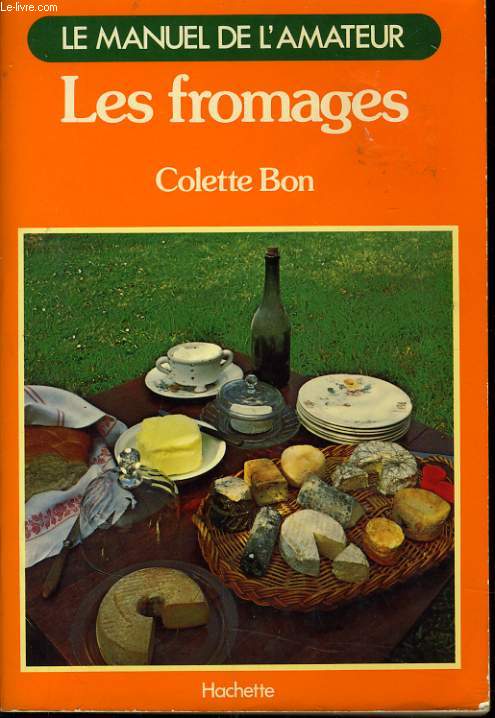 LE MANUEL DE L'AMATEUR : Les fromages