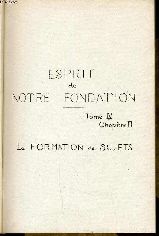 ESPRIT DE NOTRE FONDATION tome IV chapitre III : La formation des sujets