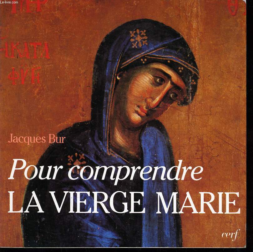 POUR COMPRENDRE LA VIERGE MARIE