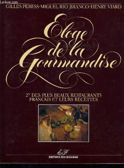 ELOGE DE LA GOURMANDISE 27 plus beau restaurants franais et leurs recettes