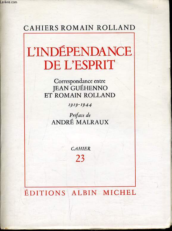 L'INDEPENDANCE DE L'ESPRIT correspondance entre Jean Guhenno et ROmain Rolland 1919-1944