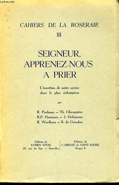 CAHIERS DE LA ROSERAIE tome 3 : Seigneur apprenez nous a prier l'insertion de notre ascse dans le plan redempteur