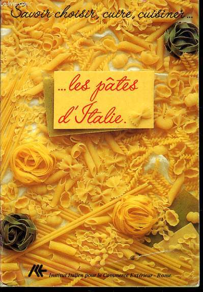 SAVOIR CHOISIR, CUIR, CUISINER LES PATES D'ITALIE