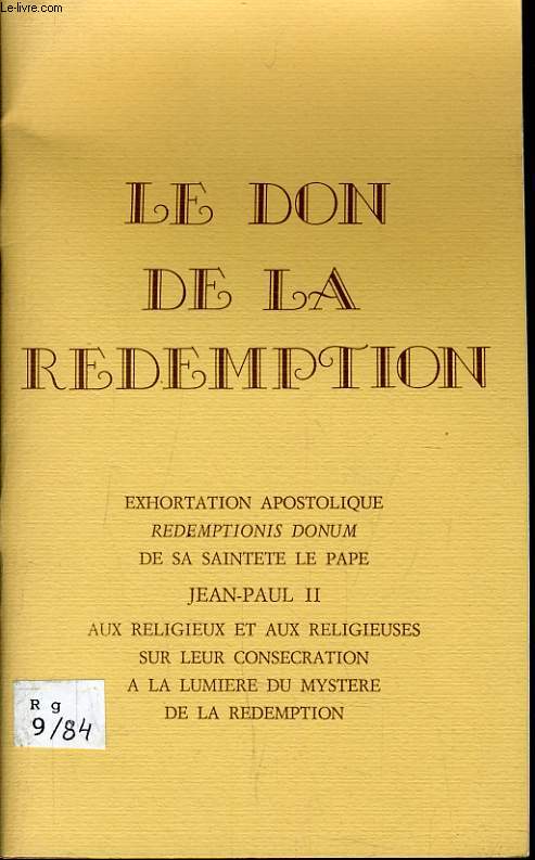 LE DON DE LA REDEMPTION exhortation apostolique redemptionis donum de sa saintet le Pape Jean Paul II aux religieux et aux religieuses sur leur consecration  la lumire du mystre de la rdemption