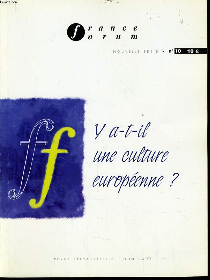 FRANCE FORUM n10 : Y a t'il une culture europenne ,