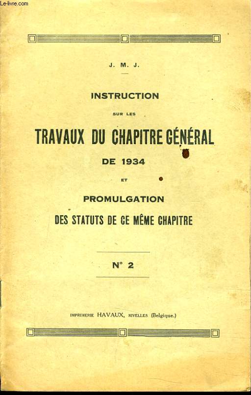 INSTRUCTION SUR LES TRAVAUX DU CHAPITRE GENERAL DE 1934 et promulgation des statuts de ce mme chapitre n2