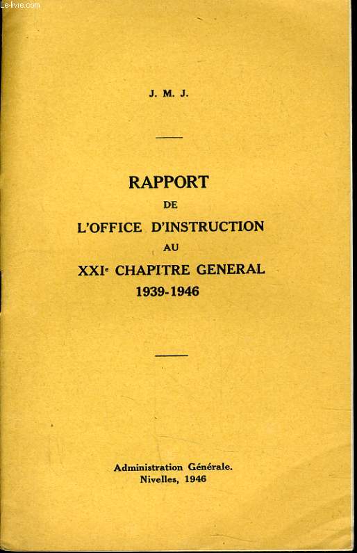 RAPPORT DE L'OFFICE D'INSTRUCTION AU XXIe CHAPITRE GENERAL 1939 - 1946