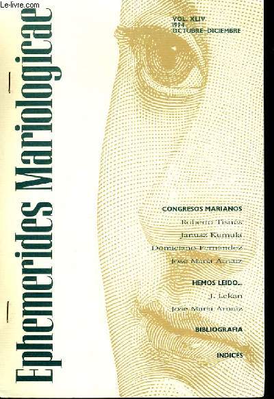 EPHEMERIDES MARIOLOGICAE vol XLIV 1993 octoubre diciembre : congresos marianos, Hemos Leido..., BIbliografia , Indice