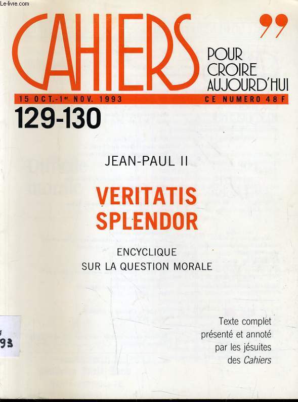 CAHIERS POUR CROIRE AUJOURD'HUI n°129-130 : Jean Paul II veritatis splendor encyclique sur la question morale