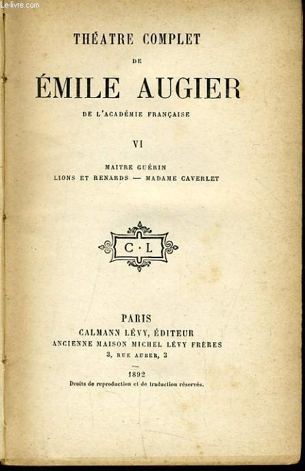 THEATRE COMPLET DE EMILE AUGIER de l'acadmie francaise Tome VI : Matre Gurin, Lions et Renards, Madame Caverlet