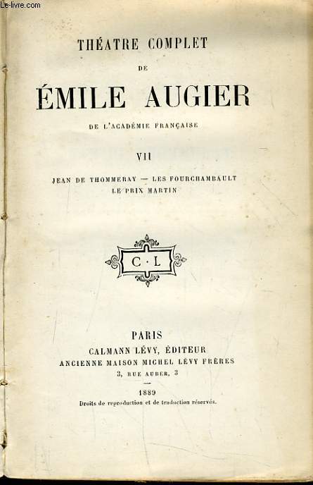 THEATRE COMPLET DE EMILE AUGIER de l'acadmie francaise Tome VII : Jean de Thommeray, Les fourchambault, Le prix martin