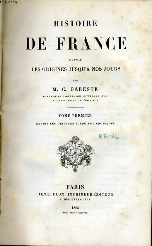 HISTOIRE DE FRANCE DEPUIS LES ORIGINES JUSQU'A NOS JOURS tome 1 : depuis les origines jusqu'aux croisades