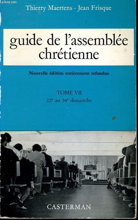 GUIDE DE L'ASSEMBLEE CHRETIENNE tome VII : 22e au 34e Dimanche