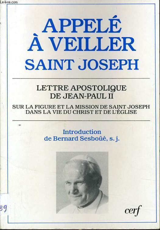 APPELE A VEILLER SAINT JOSEPH lettre apostolique de Jean Paul II sur la figure et la mission de saint Joseph dans la vie du Christ et de l'glise