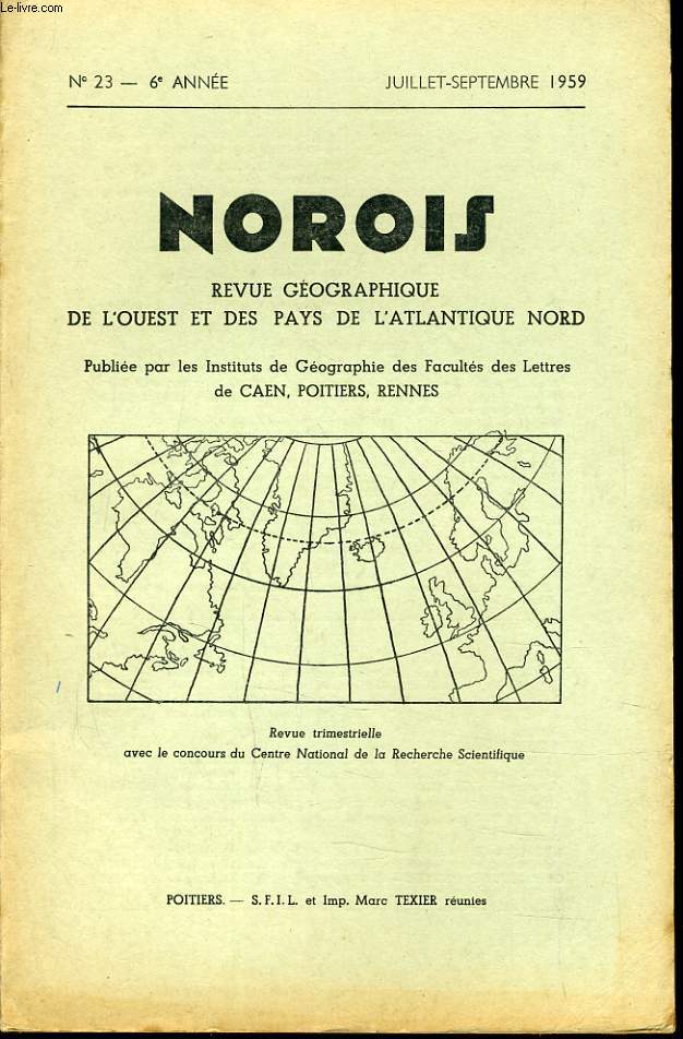 NOROIS (revue gographiques de l'Ouest et des pays de l'Atlantique Nord) n23 : Observations sur l'argile  silex des confins de la Touraine et du Berry - Planisphre conforme circulaire avec reprsentation des ple  l'intrieur du contour....