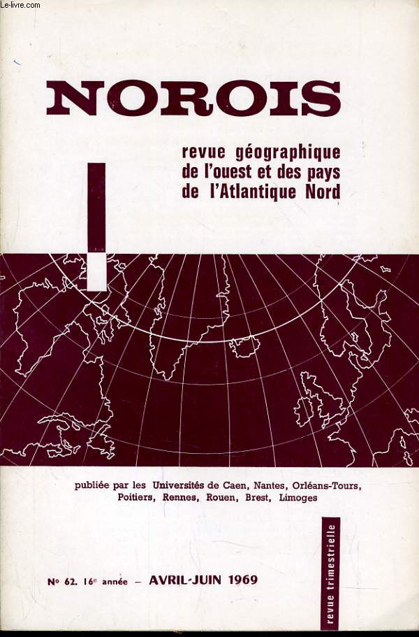 NOROIS (revue gographiques de l'Ouest et des pays de l'Atlantique Nord) n62 : Les sablires des environs de Pornic - L'agglomration d'angoulme - Un aspect de l'levage caprin du Centre Ouet - Les industries navales en Norvge...