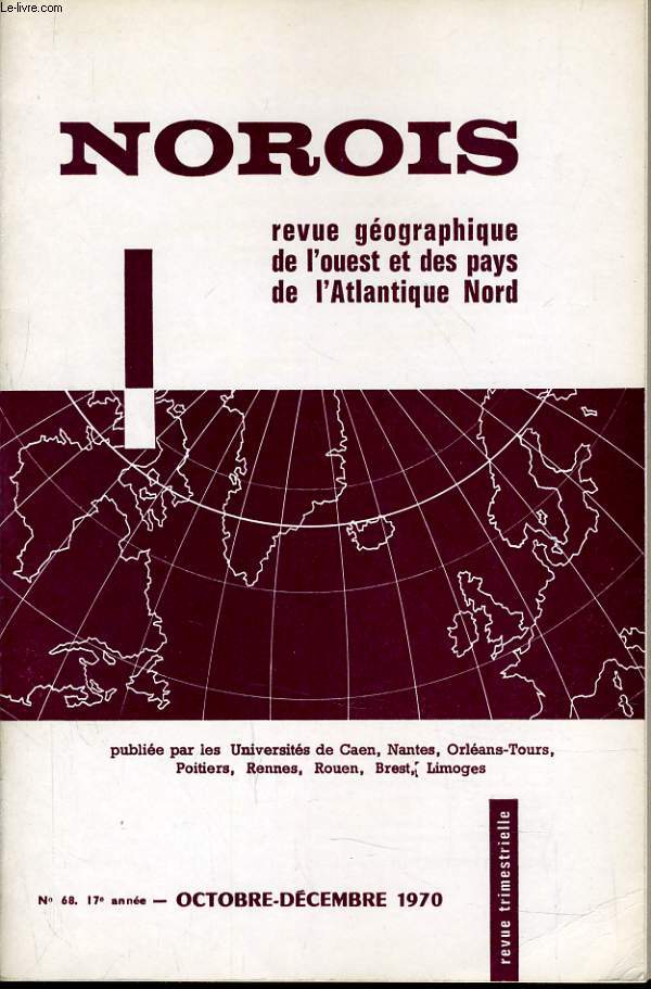 NOROIS (revue gographiques de l'Ouest et des pays de l'Atlantique Nord) n68 : L'volution d'une rgion rurale traditionnelle au voisinage - A propos d'une visite au centre d'insmination Artificielle de Rennes - La Gaspsie - Jersey le touristique