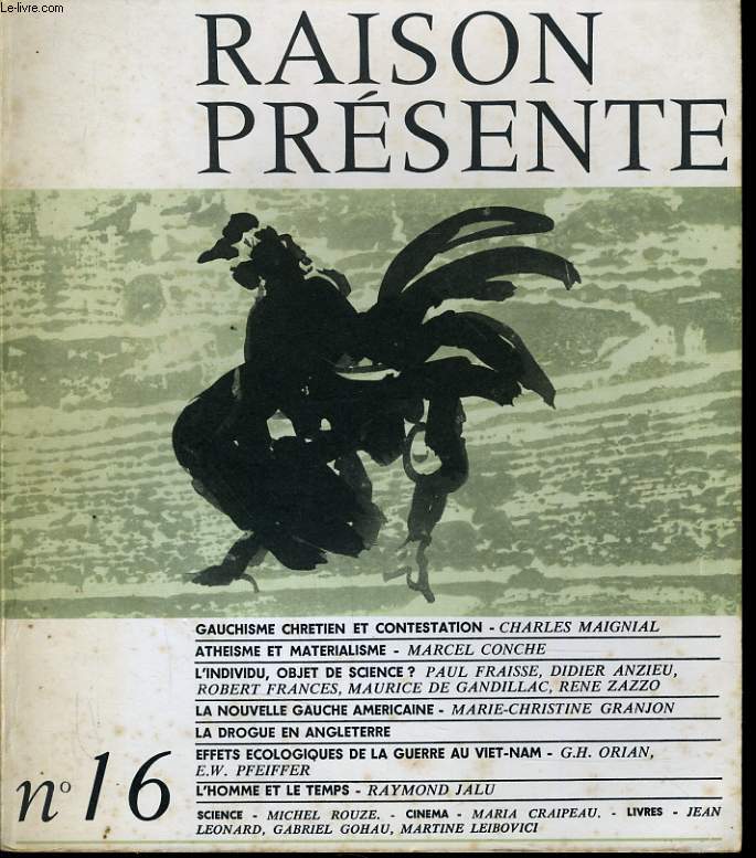 RAISON PRESENTE n16 : Gauchisme chretien et contestation - Athisme et matrialisme - Lindividu, objet de science ? - La nouvelle gauche amricaine - La drogue en Angleterre - Effets cologiques de la guerre au Viet-Nam - L'homme et le temps - Science