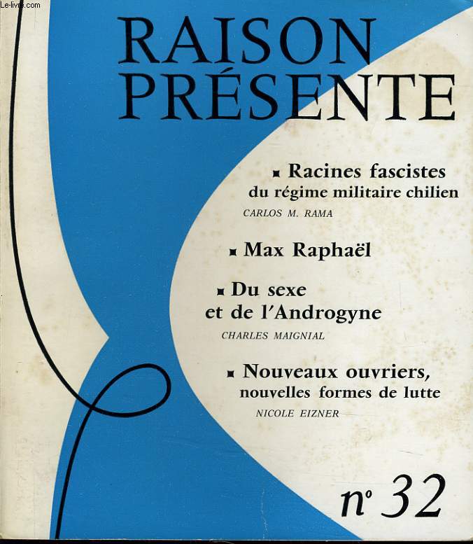 RAISON PRESENTE n 32 : Racines fascistes - Max Raphal - Du sexe et de l'androgyne - Nouveaux ouvriers, nouvelles formes de luttes