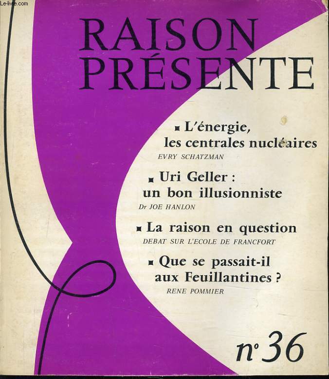 RAISON PRESENTE n 35 : L'nergie, les centrales nuclaires - Uri Geller : Un bon illustionniste - La raison en question - Que se passait - il aux feuillantines ?