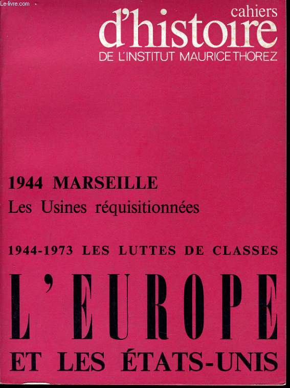CAHIERS D'HISTOIRE DE L'INSTITUT MAURICE THOREZ n4 : 1944 Marseille, les usines rquisitionnes -1944-1973 : Les luttes de classes - L'Europe et les Etats Unis