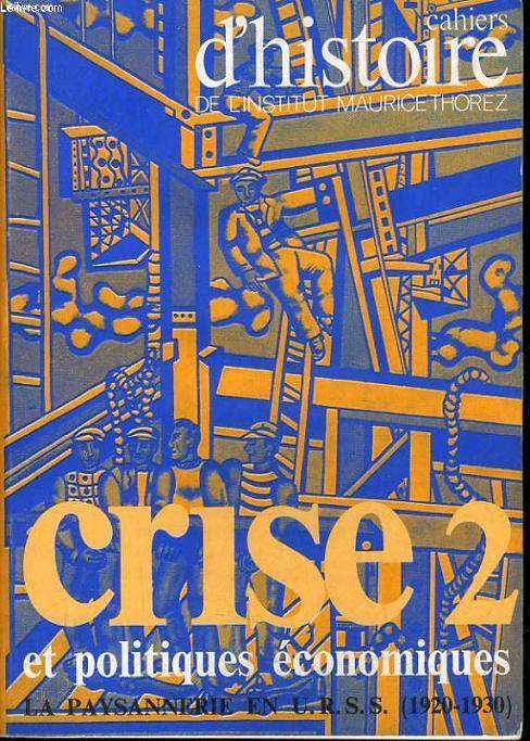 CAHIERS D'HISTOIRE DE L'INSTITUT MAURICE THOREZ n17-18 : Crise 2 et politiques conomiques - La paysannerie en U.R.S.S. (1920-1930)