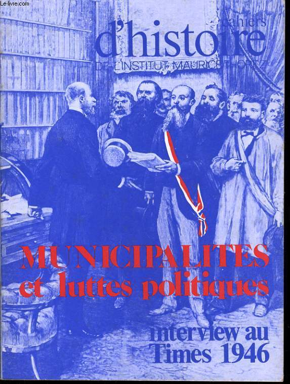 CAHIERS D'HISTOIRE DE L'INSTITUT MAURICE THOREZ n19 : Municipalites et luttes politiques - Interview au Times 1946