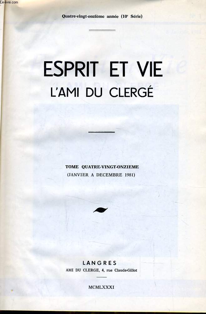 ESPRIT ET VIE L'AMI DU CLERGE (revue de question ecclsiastique) Tome 91 du n1 au n52 : N1 : Poursuivre la tche avec ardeur - Vers les congrs Eucharistique International : Expos sur le Mystre pascal - ...