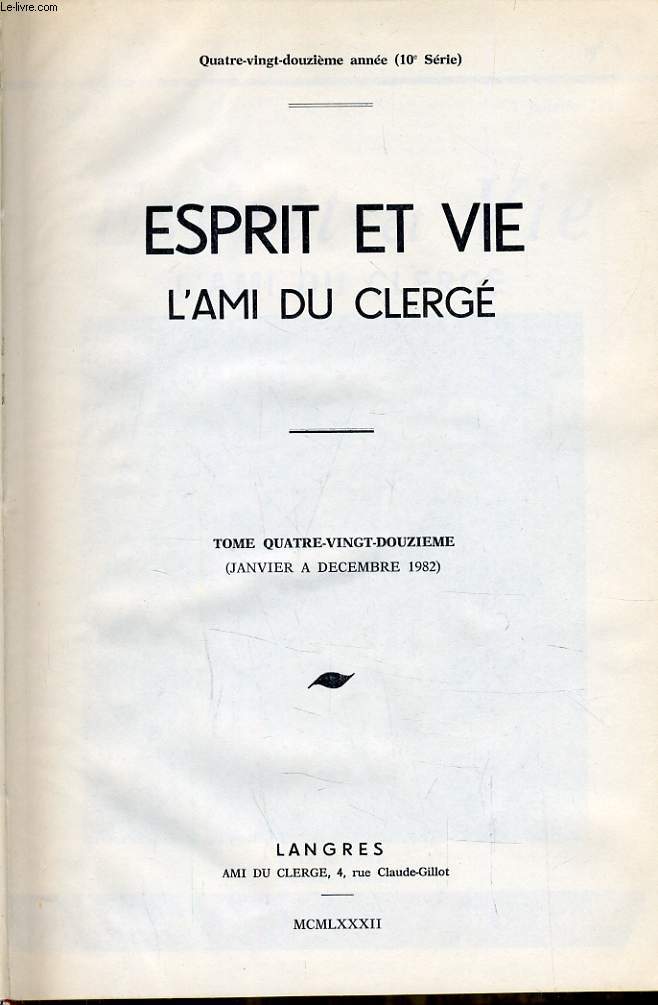 ESPRIT ET VIE L'AMI DU CLERGE (revue de question ecclsiastique) Tome 92 du n1 au n52 : N1 :Au seuil de la nouvelle anne : Mditation - Evanglisation sacramentelle et promotion humaine- Pratique mdicales et pourvoir politique -