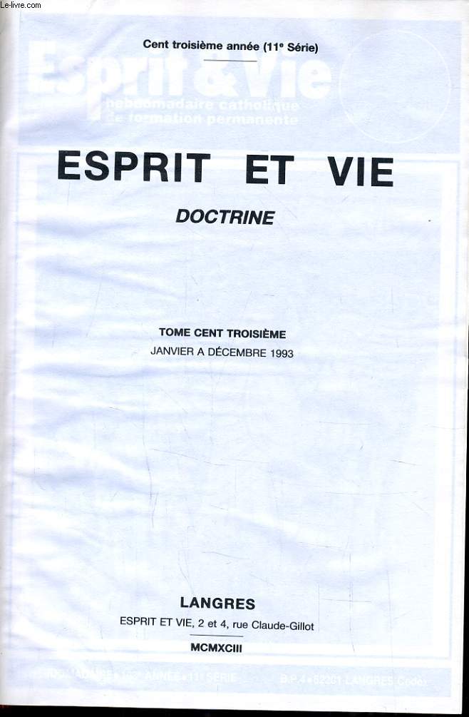 ESPRIT ET VIE L'AMI DU CLERGE (revue de question ecclsiastique) Tome 103 du n1 au n52 : N1 : Message du pape sur la paix - Justice et Paix : Vision rtrospective et prospective des thologies et pratiques ecclesiales -