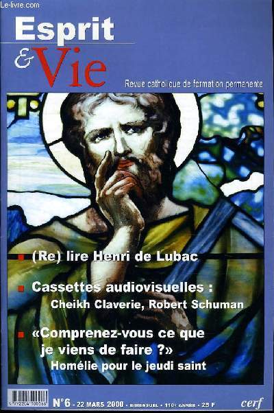 ESPRIT ET VIE (bimenstruel catholique de formation permanente) n 6 : (Re) lire Henri de Lubac - Cassette audiovisiuelles : Cheikh Claverie, Robert Schuman - Comprenez-vous e que je viens de faire ? homlie our le jeudi saint